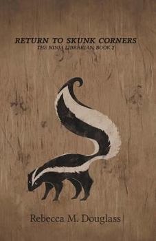 Return to Skunk Corners - Book #2 of the Ninja Librarian