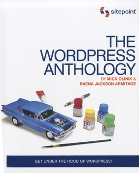 Paperback The Wordpress Anthology: Get Under the Hood of Wordpress! Book