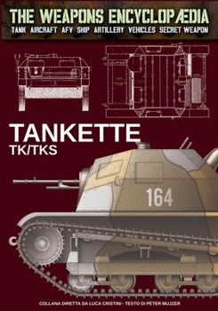TanketteTK/TKS (The Weapons Encyclopaedia) (Italian Edition)
