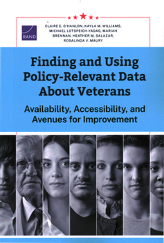 Paperback Finding and Using Policy-Relevant Data about Veterans: Availability, Accessibility, and Avenues for Improvement Book