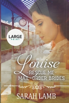 Paperback Louise (Large print): Rescue Me - (Mail Order Brides) Book 16 Book