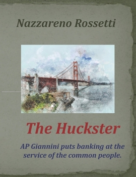 Paperback The Huckster: AP Giannini puts banking at the service of the common people. Book