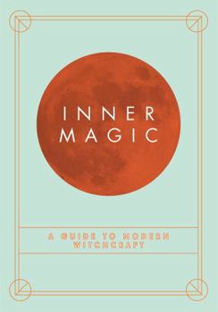 Paperback Inner Magic: Your Complete Guide to Modern Witchcraft Book