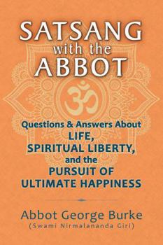 Paperback Satsang with the Abbot: Questions and Answers about Life, Spiritual Liberty, and the Pursuit of Ultimate Happiness Book