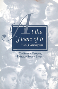 Paperback At the Heart of It: Ordinary People, Extraordinary Lives Book
