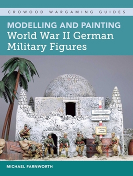 Paperback Modelling and Painting World War II German Military Figures Book