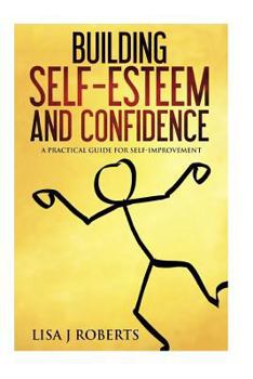 Paperback Building Self-Esteem and Confidence: A Practical Guide for Self-Improvement Book