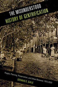 Hardcover The Misunderstood History of Gentrification: People, Planning, Preservation, and Urban Renewal, 1915-2020 Book