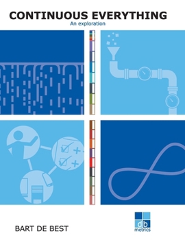 DevOps Continuous Everything an exploration: A publication in the Continuous Everything series