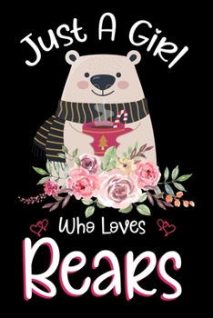 Just A Girl Who Loves Bears: Notebook for Bears Lover Girls 120 Pages Blank lined Notebook