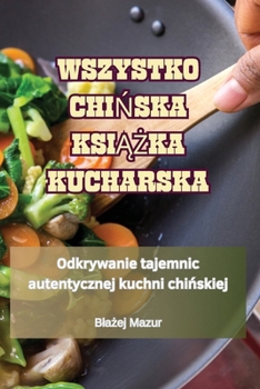 Paperback Wszystko ChiŃska KsiĄŻka Kucharska [Polish] Book