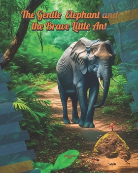 Paperback The gentle Elephant and the brave Little Ant Book
