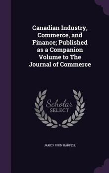 Canadian industry, commerce, and finance; published as a companion volume to The Journal of Commerce