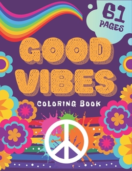 Good Vibes Coloring Book: Creative Art Fun For Teens Relax Stress Relive Dont Give Up And Begin Good Life