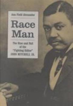 Hardcover Race Man: The Rise and Fall of the Fighting Editor, John Mitchell Jr Book