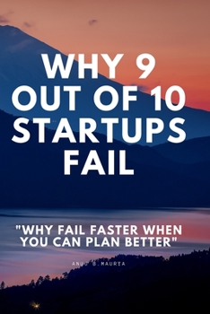 Paperback Why 9 Out Of 10 Startups Fail: Why fail faster when you can plan better! Book