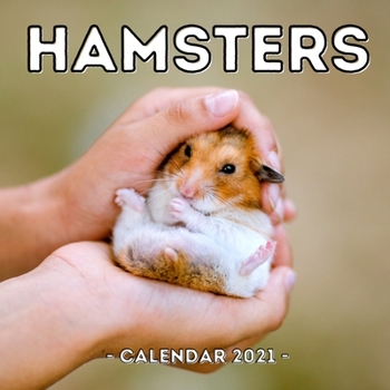 Paperback Hamsters Calendar 2021: 16-Month Calendar, Cute Gift Idea For Hamster Lovers Book