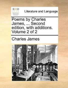 Paperback Poems by Charles James, ... Second Edition, with Additions. Volume 2 of 2 Book