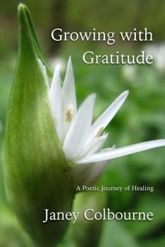 Paperback Growing with Gratitude: A Poetic Journey of Healing Book