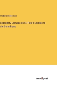 Hardcover Expository Lectures on St. Paul's Epistles to the Corinthians Book