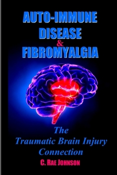 Paperback Auto-Immune Disease & Fibromyalgia: The Traumatic Brain Injury Connection Book