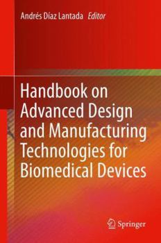 Hardcover Handbook on Advanced Design and Manufacturing Technologies for Biomedical Devices Book