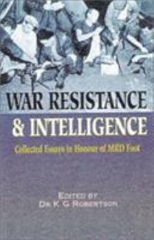 Hardcover War Resistance and Intelligence: Collected Essays in Honour of M.R.d Foot Book