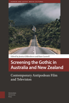 Hardcover Screening the Gothic in Australia and New Zealand: Contemporary Antipodean Film and Television Book