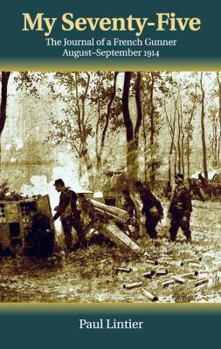Paperback My Seventy-Five: The Journal of a French Gunner August-September 1914 Book