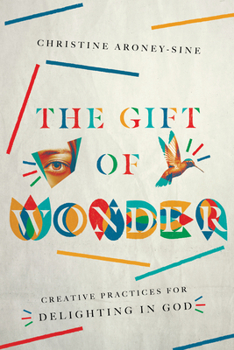 Paperback The Gift of Wonder: Creative Practices for Delighting in God Book