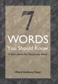 Hardcover 7 Words You Should Know: A Dad's Advice for the Journey Ahead Book