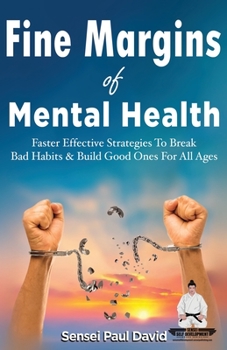 Paperback Fine Margins of Mental Health: Quicker, more effective Strategies That Break Bad Habits and Build Good Ones for All Ages Book