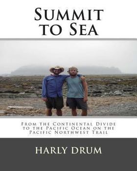Paperback Summit to Sea: From the Continental Divide to the Pacific Ocean on the Pacific Northwest Trail Book