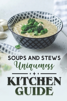Paperback Kitchen Guide: Soups And Stews Uniqueness: High-Quality Recipes Book