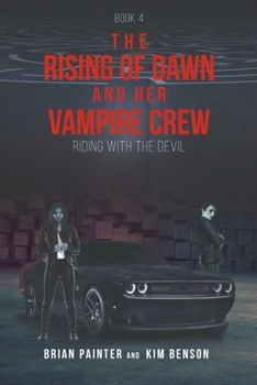 Paperback The Rising of Dawn and Her Vampire Crew: Riding with the Devil Book