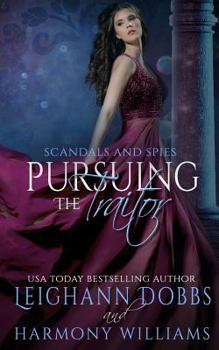 Pursuing the Traitor - Book #5 of the Scandals and Spies