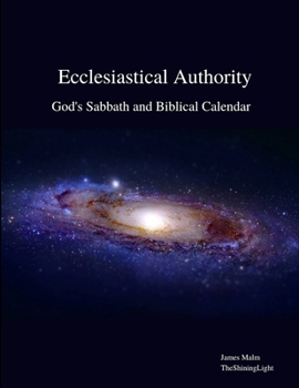 Paperback Ecclesiastical Authority: God's Sabbath and Biblical Calendar Book