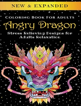 Paperback Angry Dragon - Adult Coloring Book: Stress Relieving Designs for Adults Relaxation Book