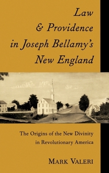 Hardcover Law and Providence in Joseph Bellamy's New England: The Origins of the New Divinity in Revolutionary America Book