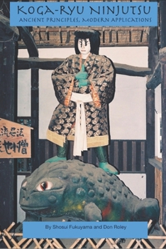 Paperback Koga-ryu Ninjutsu: Ancient Principles, Modern Applications Book