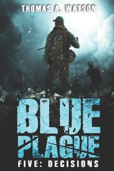 Paperback Blue Plague: Decisions: A Zombie Apocalypse Thriller (Book 5) Book