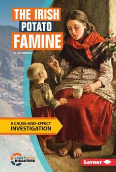 Library Binding The Irish Potato Famine: A Cause-And-Effect Investigation Book