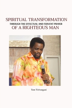 Paperback Spiritual Transformation: Through the Effectual and Fervent Prayer Book