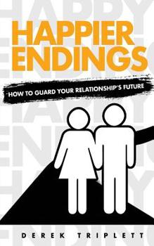 Paperback Happier Endings: How to Guard Your Relationship's Future Book