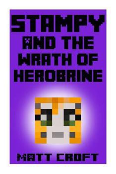 Paperback Stampy and the Wrath of Herobrine: Novel Inspired by Stampylongnose Book