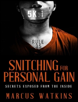 Paperback Snitching For Personal Gain: Secrets Exposed From The Inside Book