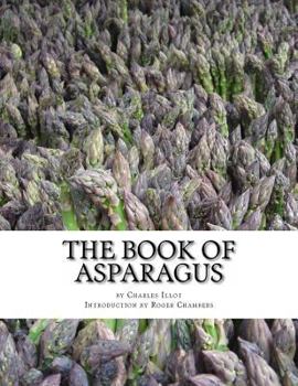 Paperback The Book of Asparagus: With Sections also on Celery, Salsify, Scorzonera and Sea Kale Book