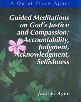 Paperback A Quiet Place Apart: Leader's Guide : Guided Meditations on God's Justice and Compassion : Accountability, Judgment, Acknowledgment, Selfishness Book