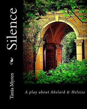 Paperback Silence: A play about Abelard & Heloise Book