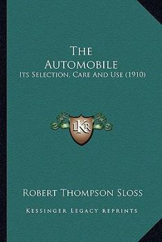 Paperback The Automobile: Its Selection, Care and Use (1910) Book